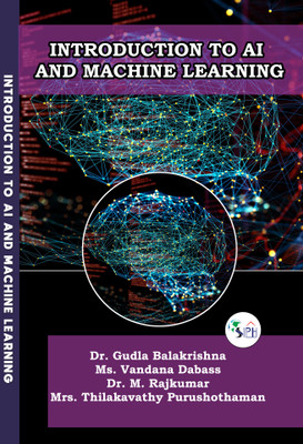 Introduction to AI and Machine Learning with 2 Disc(Paperback, Dr. Gudla Balakrishna, Ms. Vandana Dabass, Dr. M. Rajkumar, Mrs. Thilakavathy Purushothaman.)