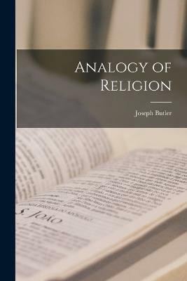 Analogy of Religion(English, Paperback, Butler Joseph)