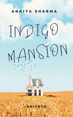 Indigo Mansion(English, Paperback, Sharma Ankita)