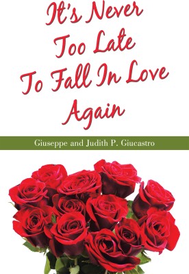 It’s Never Too Late To Fall In Love Again(Paperback, Giuseppe Giucastro)