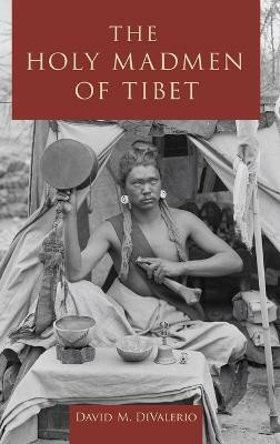 The Holy Madmen of Tibet(English, Hardcover, DiValerio David M.)