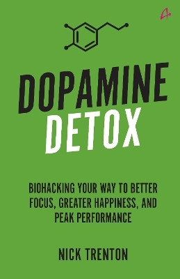Dopamine Detox: Biohacking Your Way To Better Focus, Greater Happiness, and Peak Performance (English)(English, Paperback, Trenton Nick)