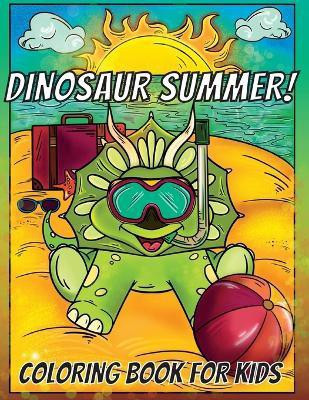 Dinosaur Summer Coloring Book for Kids(English, Paperback, unknown)