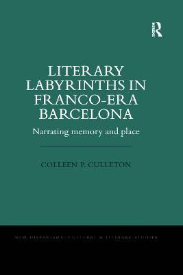 Literary Labyrinths in Franco-Era Barcelona(English, Paperback, Culleton Colleen P.)