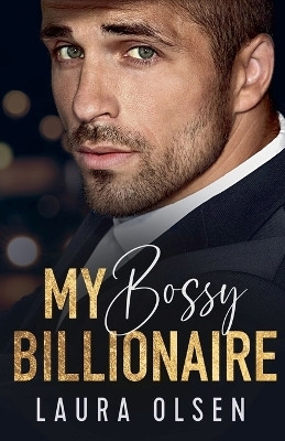My Bossy Billionaire(English, Paperback, Olsen Laura)