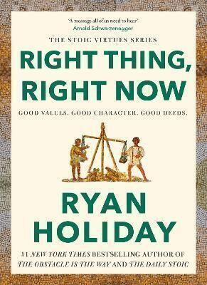 Right Thing, Right Now  - From the Author of The Obstacle is the Way and The Daily Stoic(English, Paperback, Holiday Ryan)