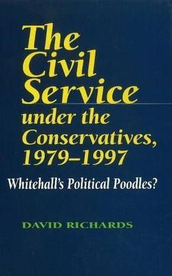 Civil Service Under the Conservatives, 1979-1997(English, Hardcover, Richards David)