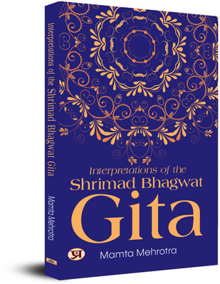 Interpretations of The Shrimad Bhagwat Gita(English, Paperback, Mehrotra Mamta)