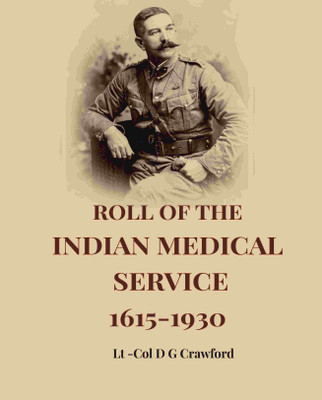 Roll Of The Indian Medical Service 1615-1930(Paperback, Lt -Col D G Crawford)