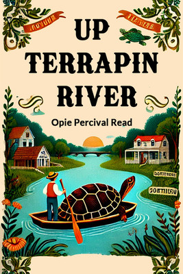 Up Terrapin River (Edition2024)(English, Paperback, Read Opie Percival)