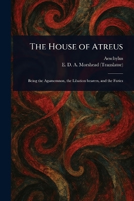 The House of Atreus(English, Paperback, Aeschylus E D a (Edmund Doidge and)