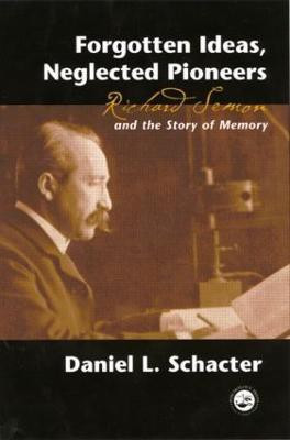 Forgotten Ideas, Neglected Pioneers(English, Paperback, Schacter Daniel L.)