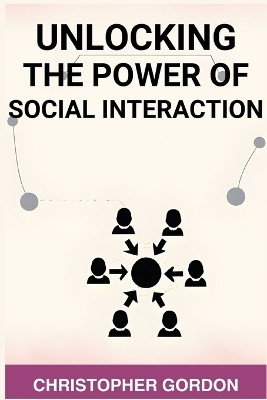 Unlocking the Power of Social Interaction(English, Paperback, Gordon Christopher)