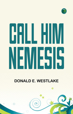 Call Him Nemesis(Paperback, Donald E. Westlake)