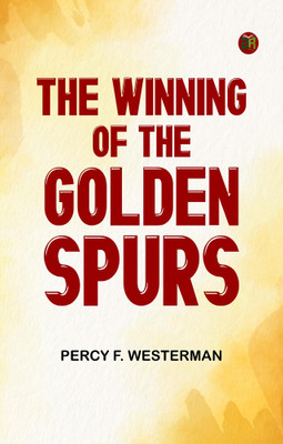 The Winning of the Golden Spurs(Paperback, Percy F. Westerman)