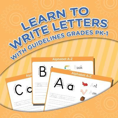 Learn To Write Letters With Guidelines Grades Pk-1(English, Paperback, Speedy Publishing LLC)