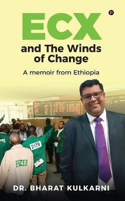 ECX and The Winds of Change(English, Paperback, Dr Bharat Kulkarni)