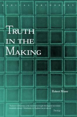 Truth in the Making(English, Paperback, Miner Robert C.)