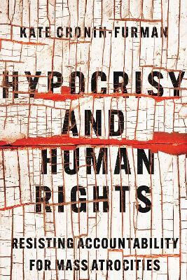 Hypocrisy and Human Rights(English, Hardcover, Cronin-Furman Kate)