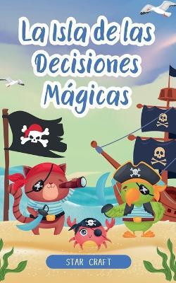 La Isla de las Decisiones Magicas(Spanish, Paperback, Craft Star)