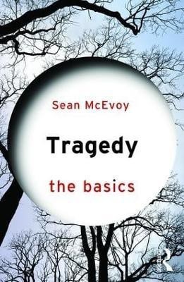 Tragedy: The Basics(English, Paperback, McEvoy Sean)