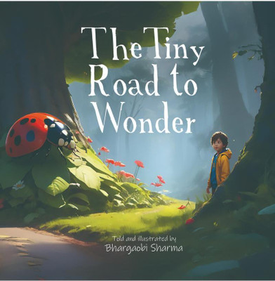 The Tiny Road to Wonder(English, Paperback, Bhargobi Sharma)