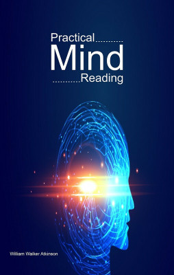 Practical Mind-Reading(Paperback, William Walker Atkinson)