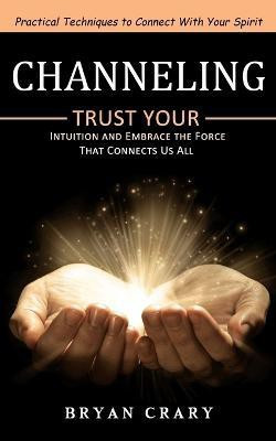 Channeling(English, Paperback, Crary Bryan)