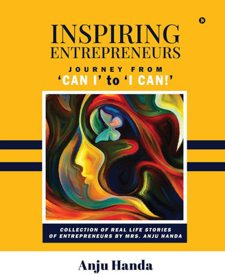 Inspiring Entrepreneurs  - Journey from 'Can I' to 'I Can!'(English, Hardcover, Anju Handa)