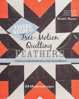 Visual Guide to Free-Motion Quilting Feathers(English, Paperback, Whiting Bonner Natalia)