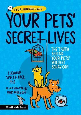 Your Pets Secret Lives: The Truth Behind Your Pets' Wildest Behaviors(English, Paperback, Spicer Rice Eleanor)