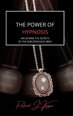 The Power of Hypnosis(English, Hardcover, Kaspar Richard J)