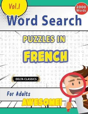 Word Search Puzzles in French for Adults - Awesome! Vol.1 - Delta Classics(English, Paperback, Best Activity Books)