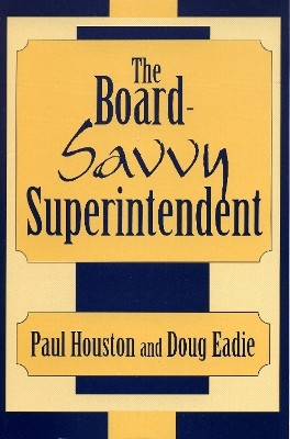 The Board-Savvy Superintendent(English, Paperback, Houston Paul D.)