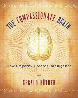 The Compassionate Brain(English, Paperback, Huether Gerald Ph.D.)