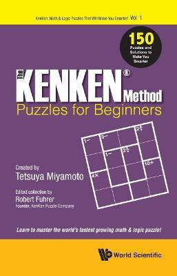 Kenken Method - Puzzles For Beginners, The: 150 Puzzles And Solutions To Make You Smarter(English, Paperback, unknown)