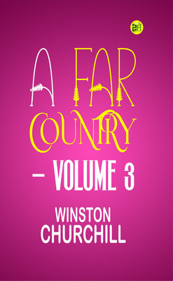 A FAR COUNTRY — VOLUME 3(Paperback, Winston Churchill)