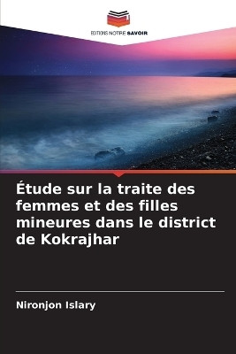 Etude sur la traite des femmes et des filles mineures dans le district de Kokrajhar(French, Paperback, Islary Nironjon)