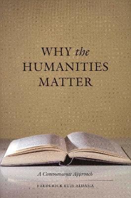 Why the Humanities Matter(English, Paperback, Aldama Frederick Luis)