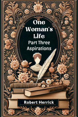 One Woman's Life PART THREE (Edition2024)(English, Paperback, Herrick Robert)