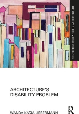 Architecture's Disability Problem(English, Hardcover, Liebermann Wanda Katja)