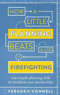 How a Little Planning Beats a Lot of Firefighting(English, Paperback, O'Connell Fergus)