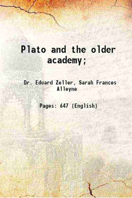 Plato and the older academy; 1888 [Hardcover](Hardcover, Dr. Eduard Zeller, Sarah Frances Alleyne)