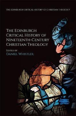 The Edinburgh Critical History of Nineteenth-Century Christian Theology(English, Paperback, Whistler Daniel)