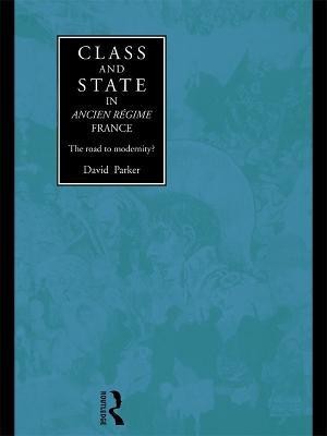 Class and State in Ancien Regime France(English, Paperback, Parker David)