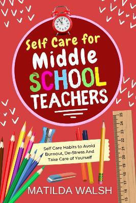 Self Care for Middle School Teachers(English, Paperback, Walsh Matilda)