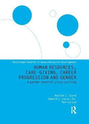 Human Resources, Care Giving, Career Progression and Gender(English, Paperback, Coyne Edward J.)
