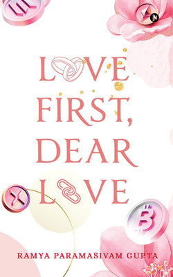 Love First, Dear Love(English, Hardcover, Ramya Paramasivam Gupta)