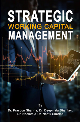 Strategic Working Capital Management(Paperback, Dr. Prasoon Sharma, Dr. Deepmala Dhanker, Dr. Neelam, Dr. Neetu Sharma)