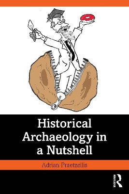 Historical Archaeology in a Nutshell(English, Paperback, Praetzellis Adrian)